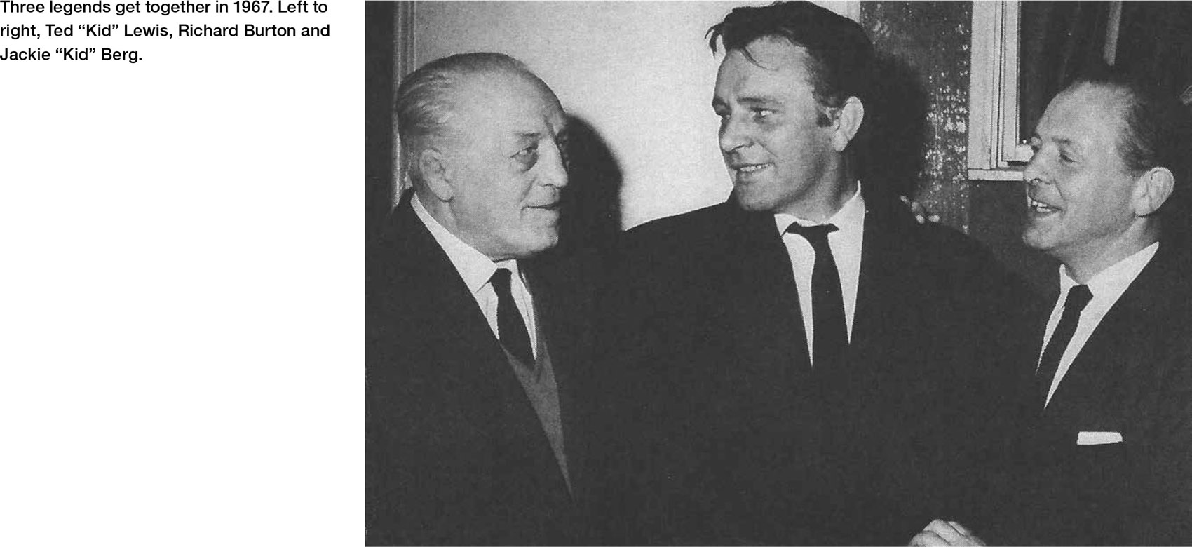 Three legends get together in 1967. Left to right, Ted “Kid” Lewis, Richard Burton and Jackie “Kid” Berg.