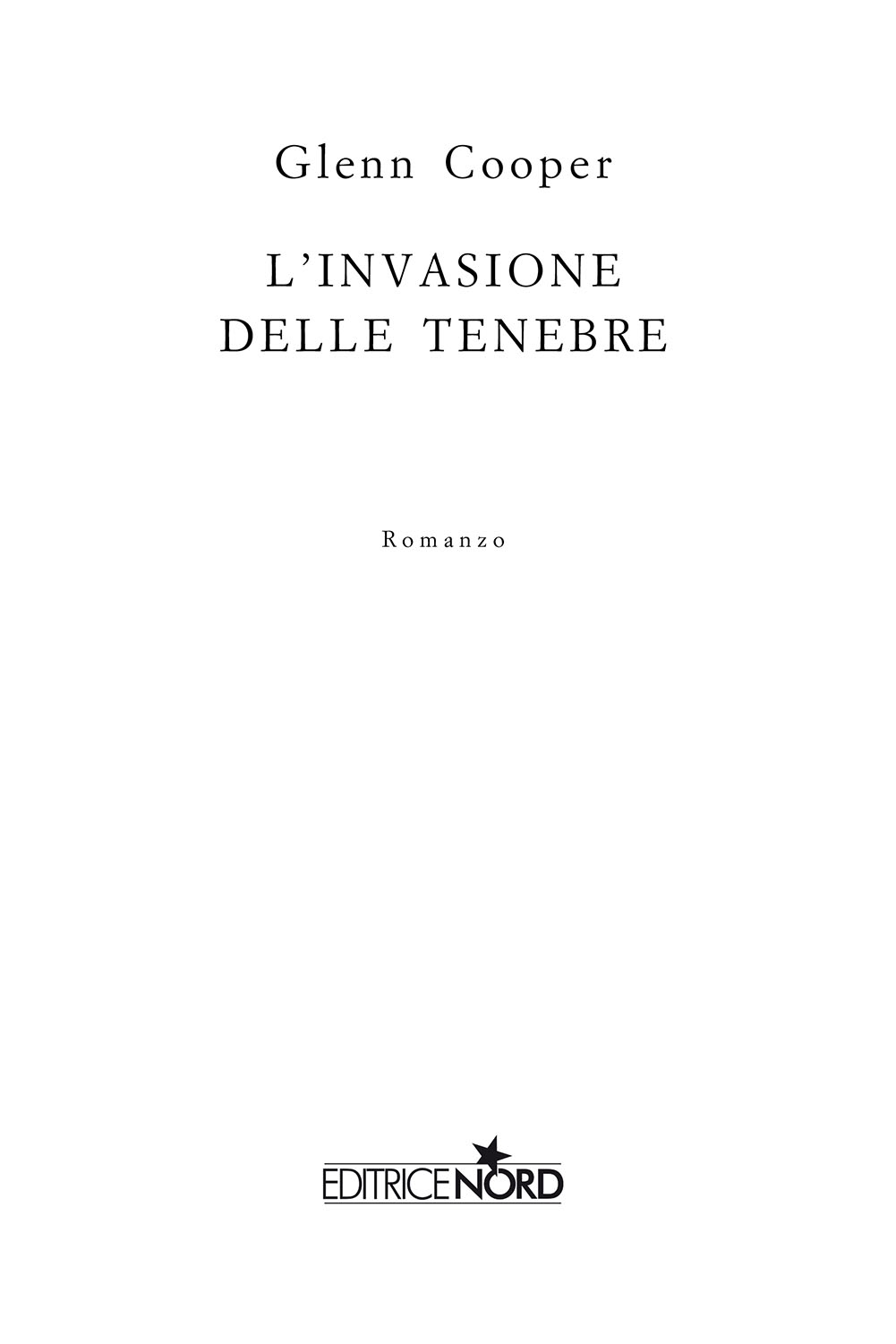 Immagine per il frontespizio. Glenn Cooper: L’invasione delle tenebre. Casa Editrice Nord s.u.r.l.