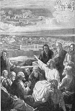 CHRIST ANSWERING HIS DISCIPLES' QUESTIONS "When shall these things be? and what shall be the sign of Thy coming, and of the end of the world?" Matt. 24:3.