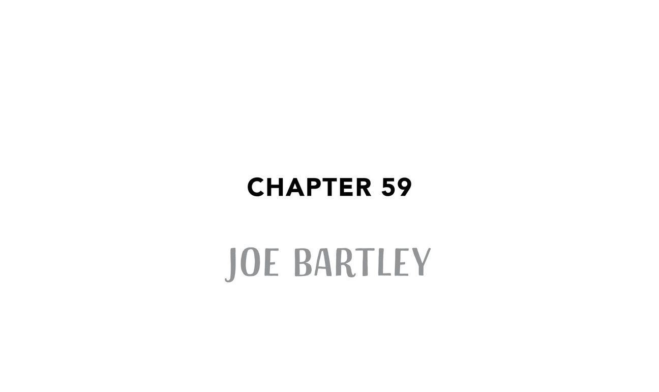 Chapter 59 JOE BARTLEY