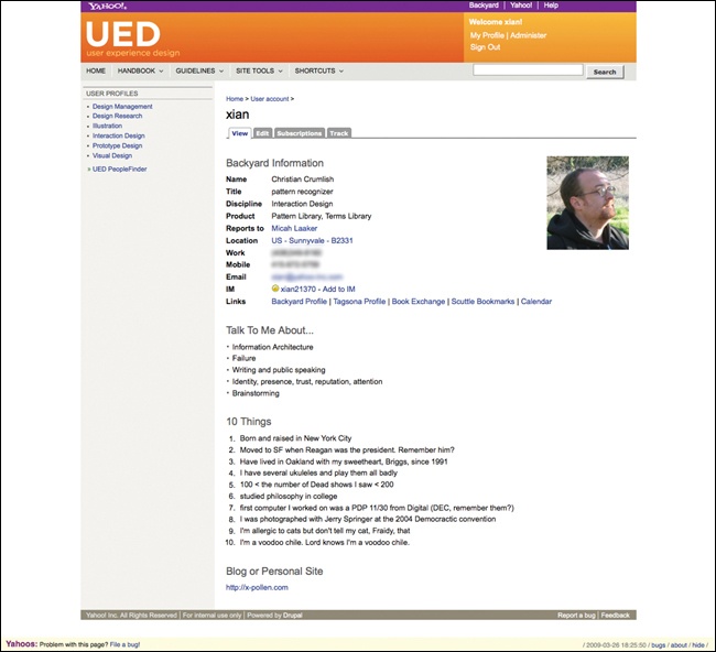 The user experience design (UED) team at Yahoo! (at the time of this book’s first edition) had its own intranet, but tapped into the main Yahoo! internal system for identity information, including username, reporting structure, phone numbers, and email. The UED intranet itself allowed users to add more personal information to help build teams and strengthen relationships across workgroups.