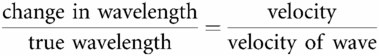 change in wavelengthtrue wavelength=velocityvelocity of wave