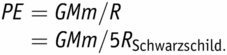 PE=G M m/R    =G M m/5RSchwarzschild.