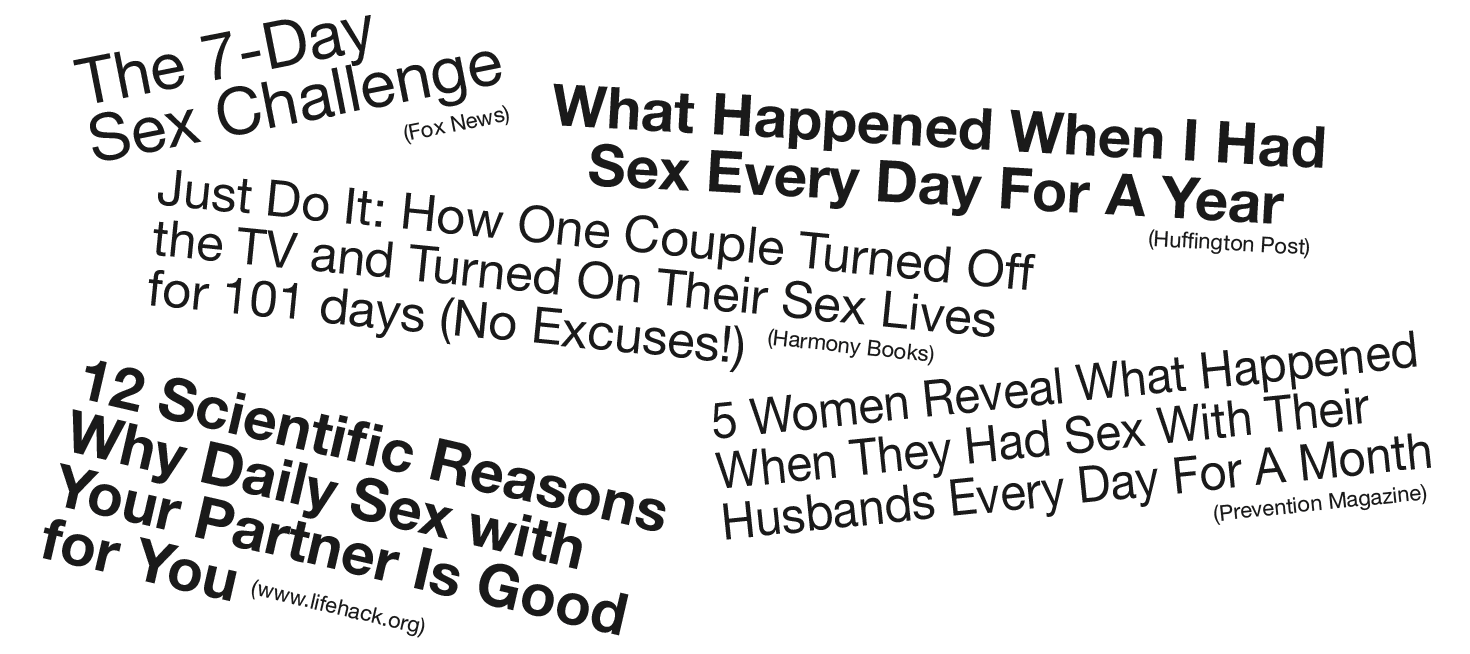 A collage of 5 news headlines about couples challenging themselves to have more sex and how that impacted their relationship. Headlines include â€œWhat Happened When I Had Sex Every Day for a Yearâ€ and â€œThe 7 Day Sex Challenge.â€