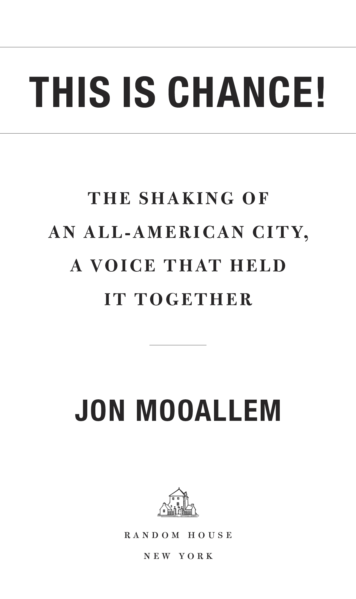 Book Title, This Is Chance!, Subtitle, The Shaking of an All-American City, A Voice That Held It Together, Author, Jon Mooallem, Imprint, Random House