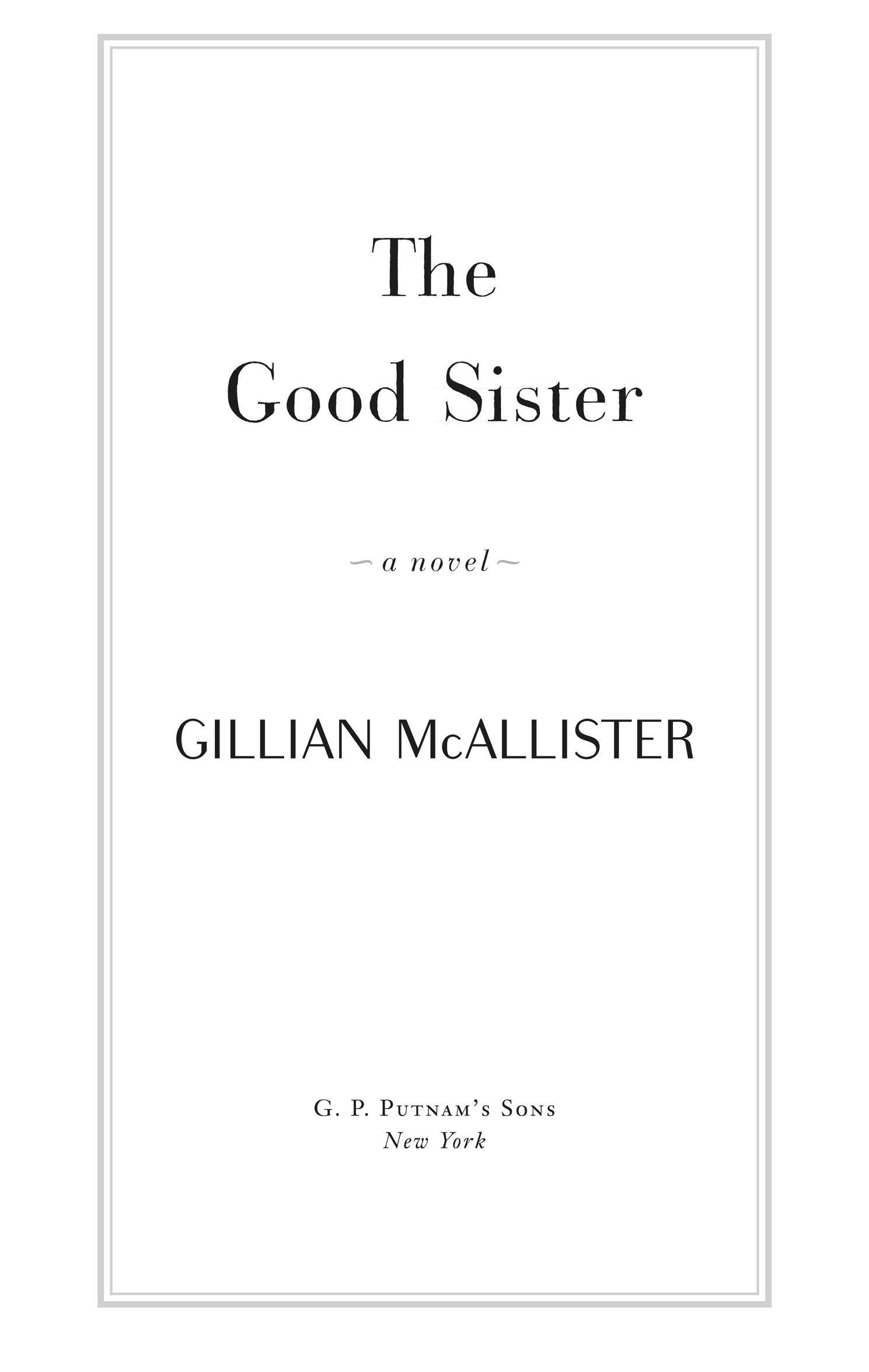 Book title, The Good Sister, author, Gillian McAllister, imprint, G.P. Putnam's Sons