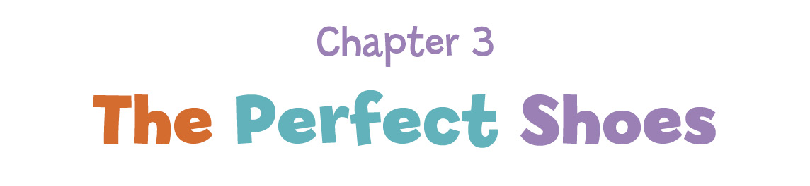 Chapter 3: The Perfect Shoes