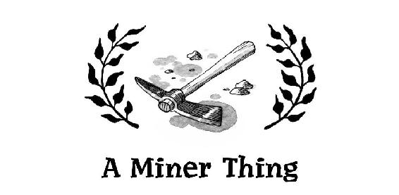 A Miner Thing