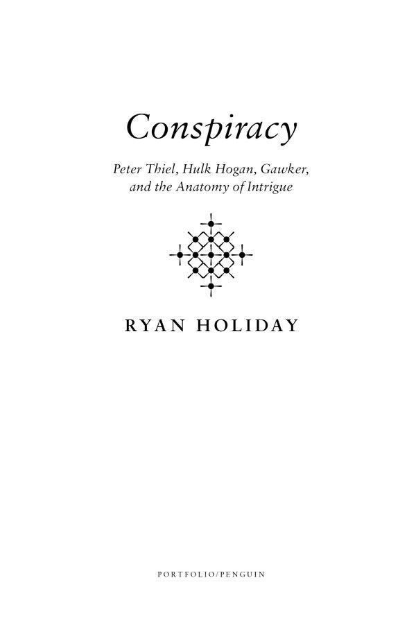 Book title, Conspiracy, Subtitle, Peter Thiel, Hulk Hogan, Gawker, and the Anatomy of Intrigue, author, Ryan Holiday, imprint, Portfolio