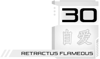 30: Retractus Flameous