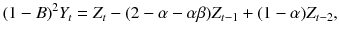 
$$\displaystyle{ (1 - B)^{2}Y _{ t} = Z_{t} - (2 -\alpha -\alpha \beta )Z_{t-1} + (1-\alpha )Z_{t-2}, }$$
