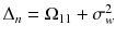 
$$\Delta _{n}=\Omega _{11} +\sigma _{ w}^{2}$$
