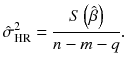 
$$\displaystyle{ \hat{\sigma }_{\mathrm{HR}}^{2} ={ S\left (\hat{\beta }\right ) \over n - m - q}. }$$
