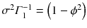 
$$\sigma ^{2}\varGamma _{1}^{-1} = \left (1 -\phi ^{2}\right )$$
