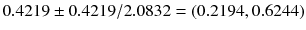 
$$0.4219 \pm 0.4219/2.0832 = (0.2194,0.6244)$$
