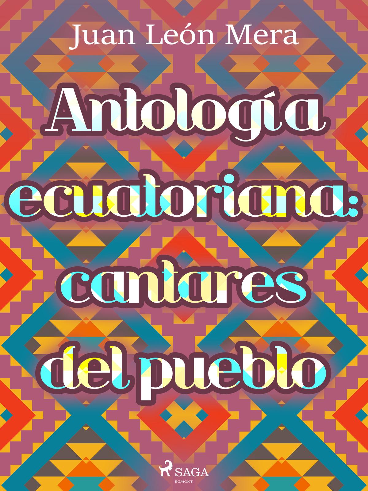 Cover: Antología ecuatoriana: cantares del pueblo by Juan León Mera