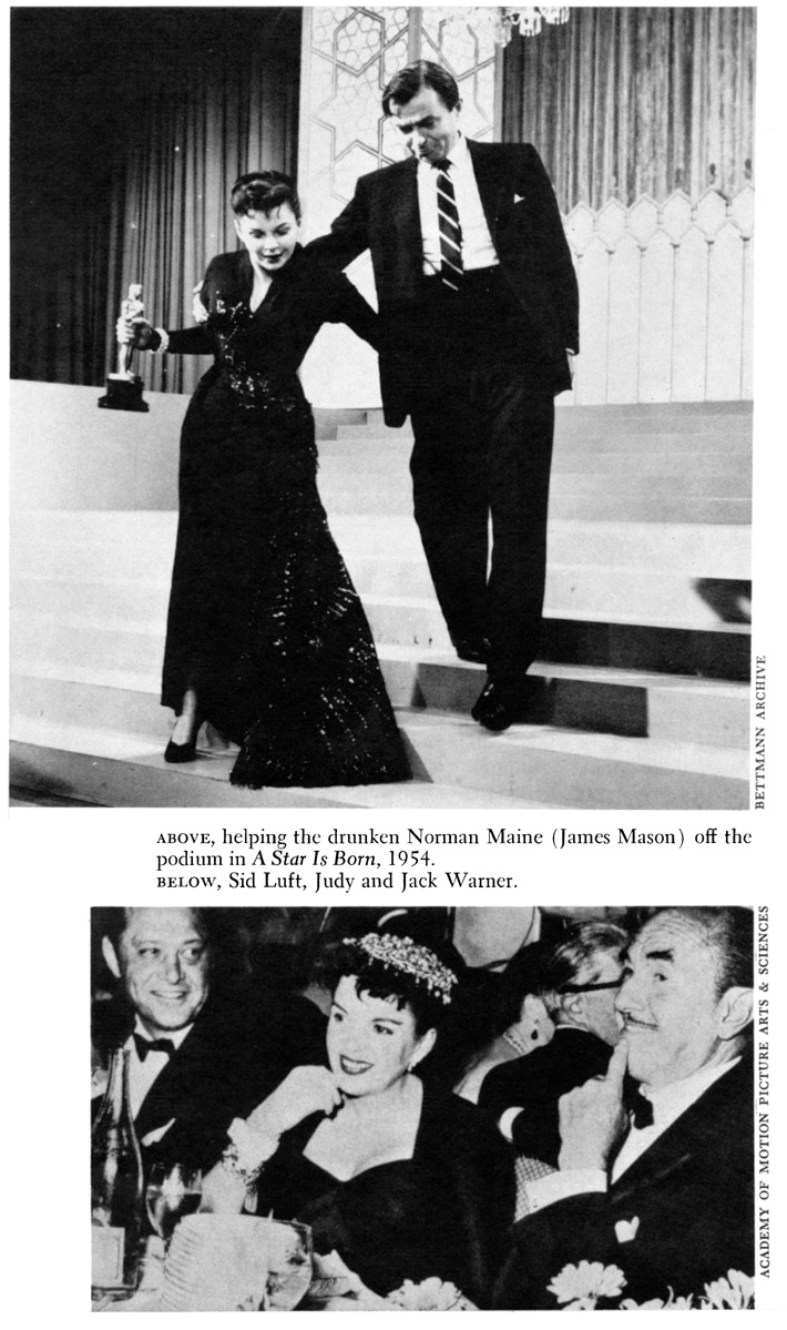 BETTMANN ARCHIEVE ABOVE, helping the drunken Norman Maine (James Mason) off the podium in A Star Is Born, 1954. BELOW, Sid Luft, Judy and Jack Warner. ACADEMY OF MOTION PICTURE ARTS & SCIENCES