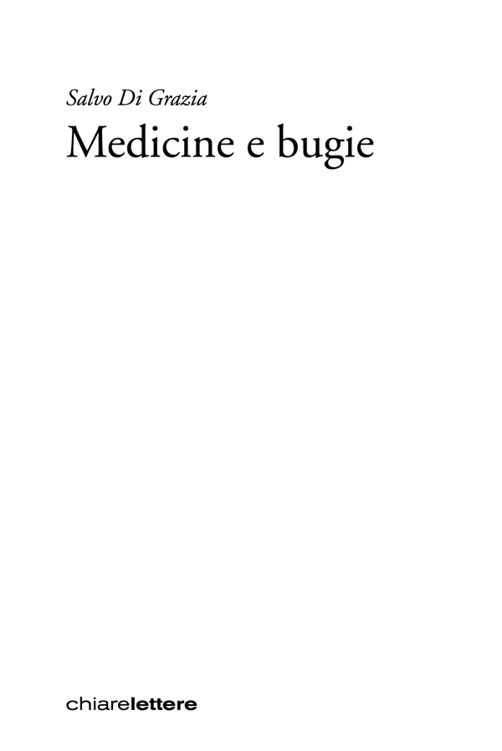 Frontespizio. Salvo Di Grazia. Medicine e bugie. Chiarelettere