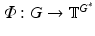 
$$\varPhi: G \rightarrow \mathbb{T}^{G^{{\ast}} }$$
