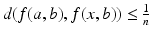 
$$d(f(a,b),f(x,b)) \leq \tfrac{1} {n}$$
