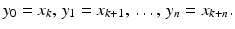 
$$\displaystyle{y_{0} = x_{k},\,y_{1} = x_{k+1},\,\ldots,\,y_{n} = x_{k+n}.}$$
