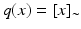 
$$q(x) = [x]_{\sim }$$
