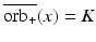 
$$\overline{\mathrm{orb}_{+}}(x) = K$$
