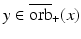 
$$y \in \overline{\mathrm{orb}}_{+}(x)$$
