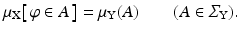 
$$ \displaystyle{\mu _{\mathrm{X}}\!\left [\,\varphi \in A\,\right ] =\mu _{\mathrm{Y}}(A)\quad \quad (A \in \varSigma _{\mathrm{Y}}).} $$
