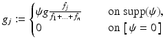 $$\displaystyle{g_{j}:= \left \{\begin{array}{@{}l@{\quad }l@{}} \psi g \frac{f_{j}} {f_{1} +\ldots +f_{n}}\quad &\mbox{ on $\mathop{ \mathrm{supp}}\nolimits (\psi )$}, \\ 0 \quad &\mbox{ on $\left [\,\psi = 0\,\right ]$} \end{array} \right.}$$