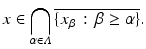 $$\displaystyle{x \in \bigcap _{\alpha \in \varLambda }\overline{\{x_{\beta }\,:\,\beta \geq \alpha \}}.}$$