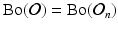 $$\mathrm{Bo}(\mathcal{O}) =\mathrm{ Bo}(\mathcal{O}_{n})$$