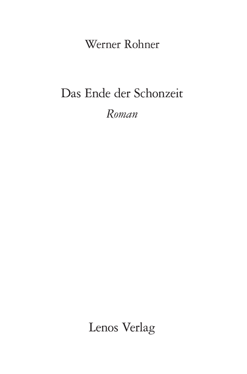 Werner Rohner – Das Ende der Schonzeit – Roman – Lenos Verlag