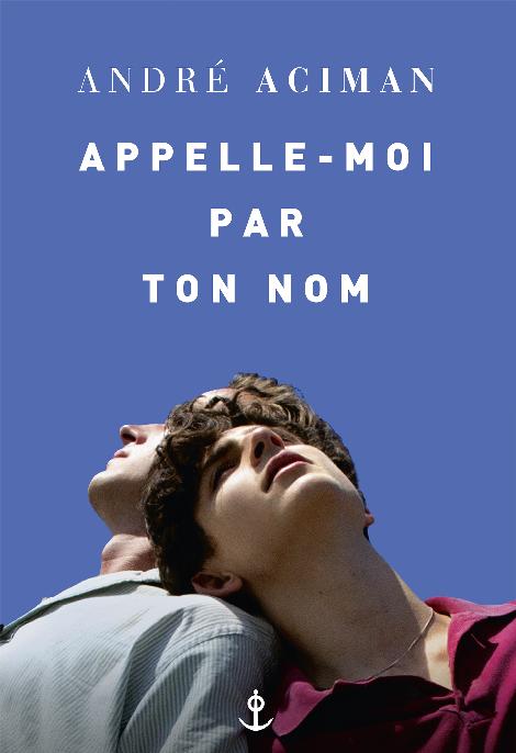 Couverture : André Aciman, Appelle-moi par ton nom, Bernard Grasset Paris