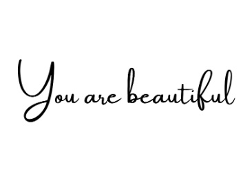 You are beautiful