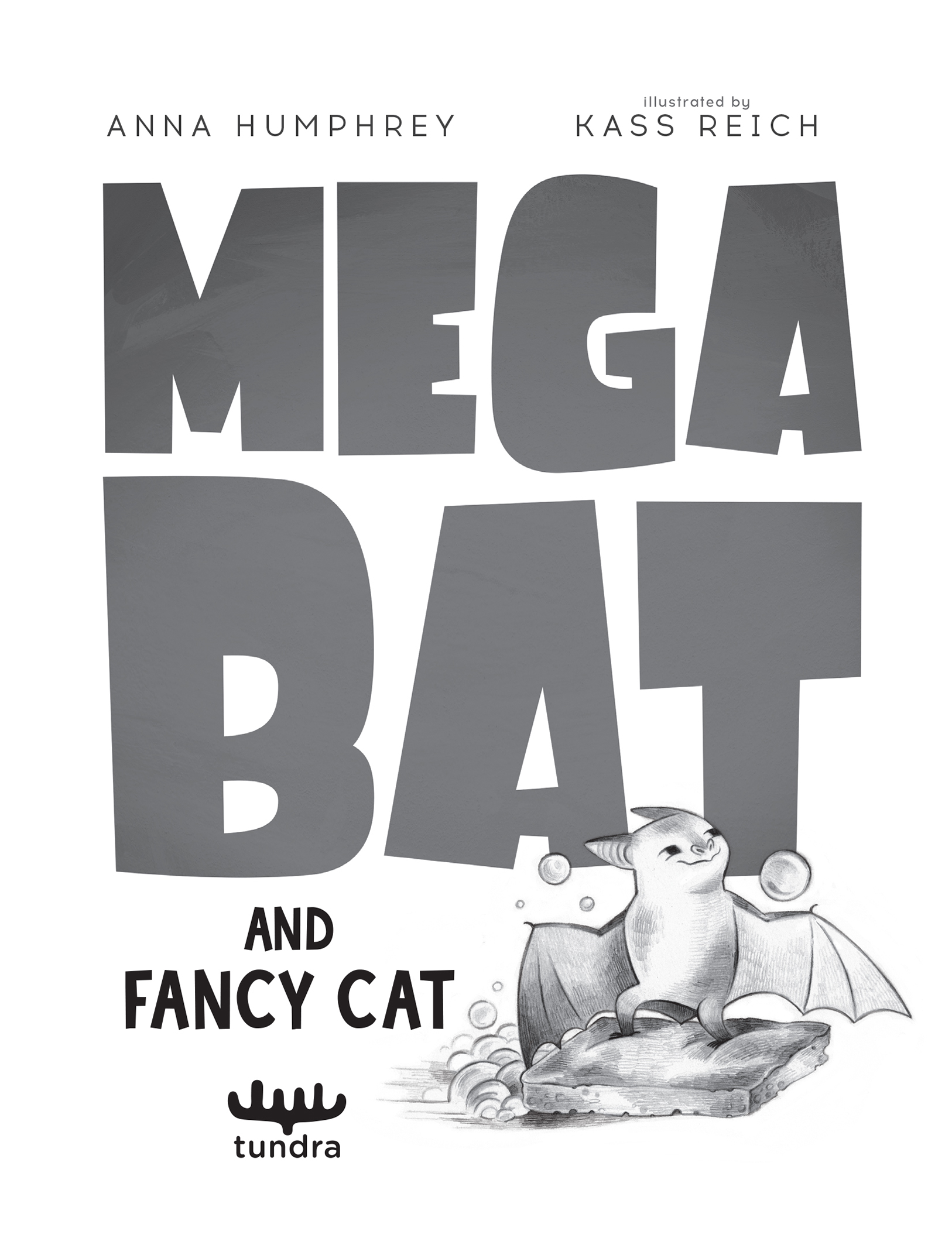 Book title, Megabat and Fancy Cat, author, Anna Humphrey; illustrated by Kass Reich, imprint, Tundra Books