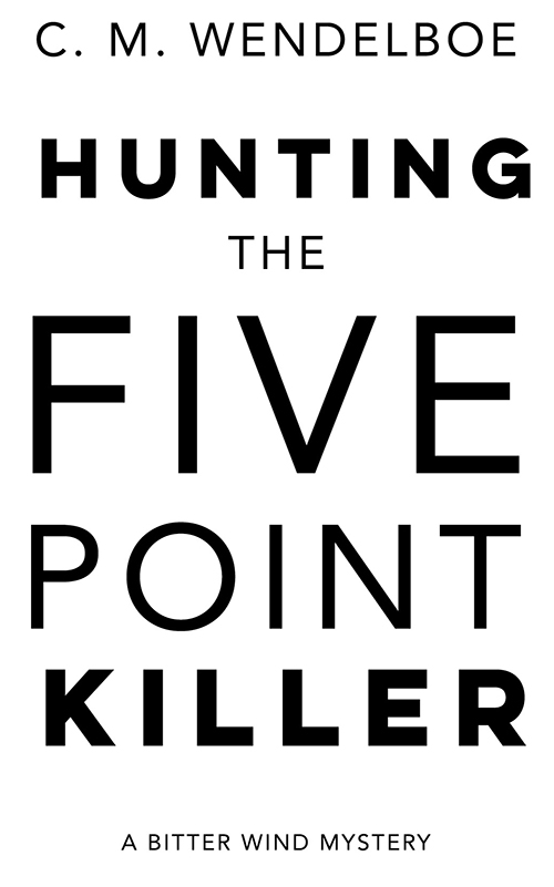 Title Page: Hunting the Five Point Killer by C.M. Wendelboe