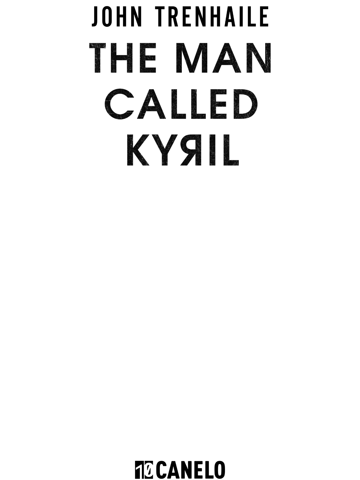 The Man Called Kyril. John Trenhaile