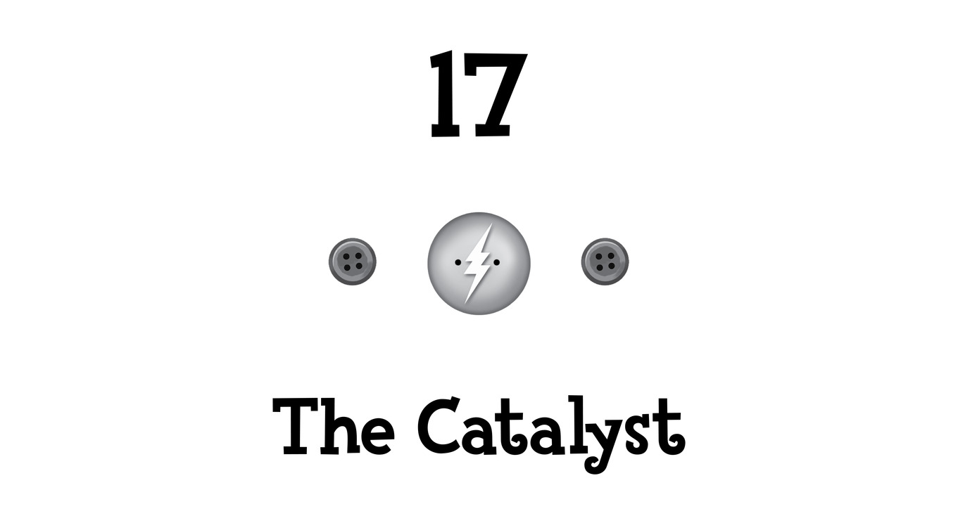 17 The Catalyst