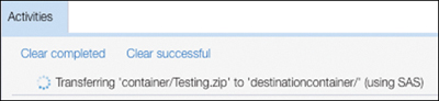 This is a screenshot of the Activities tab in the Azure Storage Explorer window. There is a tab with the title Activities. Below the tab, there are two links in the same line. From left to right, these links are Clear Completed and Clear Successful. Below the links, there is a log message with the text Transferring 'container/Testing.zip' to 'destinationcontainer/' (using SAS).