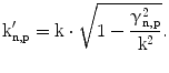 $${\mathrm{k}}^{\prime}_{\mathrm{n},\mathrm{p}}=\mathrm{k}\cdot\sqrt{1-\frac{\upgamma_{\mathrm{n},\mathrm{p}}^{2}}{\mathrm{k}^{2}}}.$$