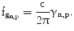 $$\mathrm{f}_{\mathrm{g}_{\mathrm{n},\mathrm{p}}}=\frac{\mathrm{c}}{2\uppi}\upgamma_{\mathrm{n},\mathrm{p}}.$$