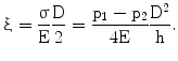 $$\upxi=\frac{\upsigma}{\mathrm{E}}\frac{\mathrm{D}}{2}=\frac{\mathrm{p}_{1}-\mathrm{p}_{2}}{4\mathrm{E}}\frac{\mathrm{D}^{2}}{\mathrm{h}}.$$