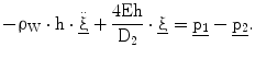 $$-\uprho_{\mathrm{W}}\cdot\mathrm{h}\cdot\underline{\ddot{{\upxi}}}+\frac{4\mathrm{Eh}}{\mathrm{D}_{2}}\cdot\underline{\upxi}=\underline{\mathrm{p}_{1}}-\underline{\mathrm{p}_{2}}.$$