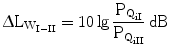 $$\Updelta\mathrm{L}_{\mathrm{W}_{\mathrm{I}-\mathrm{II}}}=10\lg\frac{\mathrm{P}_{\mathrm{Q}_{\mathrm{iI}}}}{\mathrm{P}_{\mathrm{Q}_{\mathrm{iII}}}}\,\mathrm{dB}$$