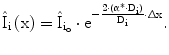 $$\hat{{\mathrm{I}}}_{\mathrm{i}}\left(\mathrm{x}\right)=\hat{{\mathrm{I}}}_{\mathrm{i}_{\mathrm{o}}}\cdot\mathrm{e}^{-\frac{2\cdot(\upalpha^{\ast}\cdot\mathrm{D}_{\mathrm{i}})}{\mathrm{D}_{\mathrm{i}}}\cdot\Updelta\mathrm{x}}.$$