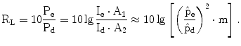 $$\mathrm{R}_{\mathrm{L}}=10\frac{\mathrm{P}_{\mathrm{e}}}{\mathrm{P}_{\mathrm{d}}}=10\lg\frac{\mathrm{I}_{\mathrm{e}}\cdot\mathrm{A}_{1}}{\mathrm{I}_{\mathrm{d}}\cdot\mathrm{A}_{2}}\approx 10\lg\left[{\left({\frac{\hat{{\mathrm{p}}}_{\mathrm{e}}}{\hat{{\mathrm{p}}}_{\mathrm{d}}}}\right)^{2}\cdot\mathrm{m}}\right].$$