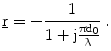 $$\underline{\mathrm{r}}=-\frac{1}{1+\mathrm{j}\frac{\uppi\mathrm{d}_{0}}{\uplambda}}\;.$$