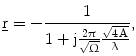 $$\underline{\mathrm{r}}=-\frac{1}{1+\mathrm{j}\frac{2\uppi}{\sqrt{\Upomega}}\frac{\sqrt{4\,\mathrm{A}}}{\uplambda}}\text{,}$$