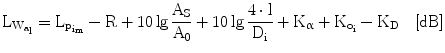 $$\mathrm{L}_{\mathrm{W}_{\mathrm{a}_{\text{l}}}}=\mathrm{L}_{\mathrm{p}_{\mathrm{i}_{\mathrm{m}}}}-\mathrm{R}+10\lg\frac{\mathrm{A}_{\mathrm{S}}}{\mathrm{A}_{\mathrm{0}}}+10\lg\frac{4\cdot\text{l}}{\mathrm{D}_{\mathrm{i}}}+\mathrm{K}_{\upalpha}+\mathrm{K}_{\mathrm{o}_{\mathrm{i}}}-\mathrm{K}_{\mathrm{D}}\quad[\mathrm{dB}]$$